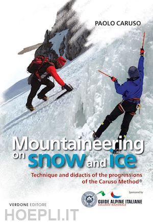 caruso paolo - mountaineering on snow and ice. techinique and didactis of the progression of the caruso method