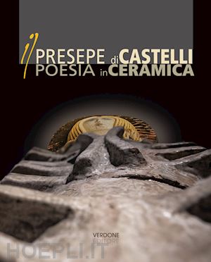  - il presepe di castelli poesia in ceramica