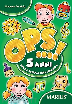 Ops! 5 Anni. Per La Scuola Dell'infanzia - De Maio Giacomo