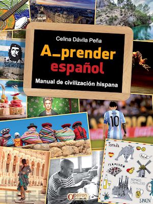 davila pena celina - a_prender espanol. manual de civilizacion hispana. per la scuola media. con e-bo