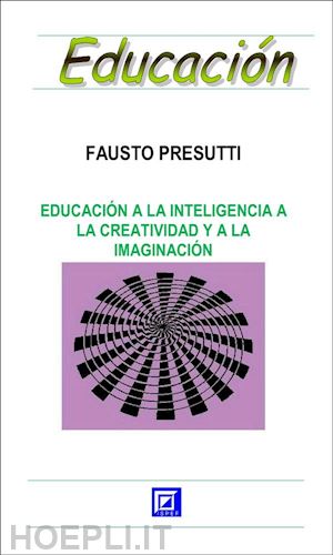 fausto presutti - educación a la inteligencia a la creatividad y a la imaginación