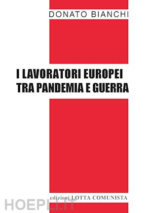 bianchi donato - i lavoratori europei tra pandemia e guerra