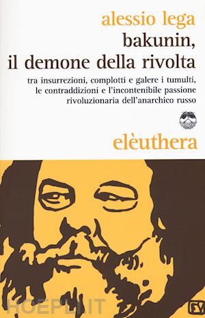 lega alessio - bakunin, il demone della rivolta