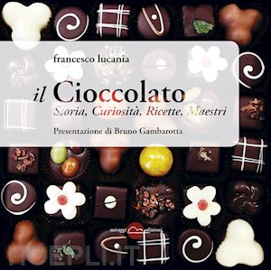 lucania francesco;  gambarotta bruno - il cioccolato