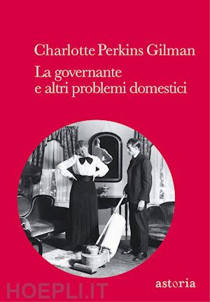 perkins gilman charlotte - la governante e altri problemi domestici