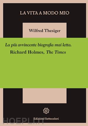 thesiger wilfred - la vita a modo mio