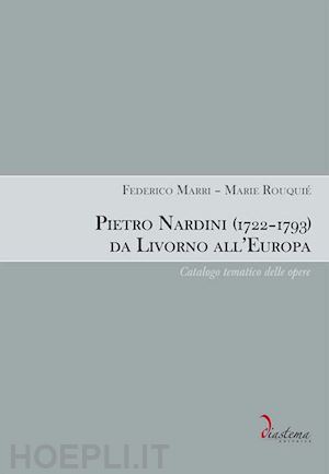 marri federico; rouquie' marie - pietro nardini (1722-1793) da livorno all'europa