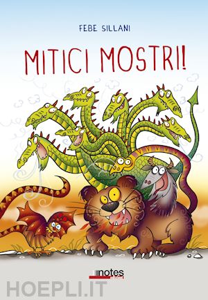 sillani febe - mitici mostri! ediz. a colori