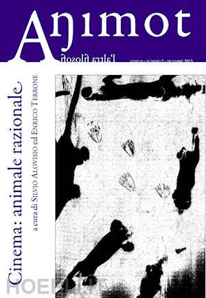 alovisio s. (curatore); terrone e. (curatore) - animot. l'altra filosofia (2015) vol.2. cinema: animale razionale