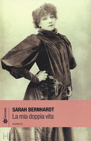 bernhardt sarah - la mia doppia vita