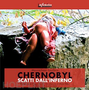 squillace massimiliano - chernobyl. scatti dall'inferno