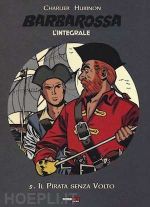 charlier jean michel; hubinon victor - barbarossa. l'integrale. vol. 5: il pirata senza volto