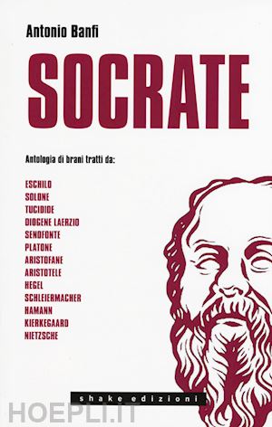 banfi antonio (curatore); aa.vv. - socrate. il primo filosofo anarchico