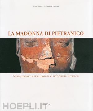 arbace lucia; sonnino elisabetta - la madonna di pietranico. tradizione e tecnologia nel restauro di un'opera. ediz. italiana e inglese