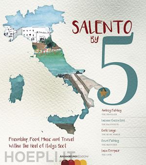fielding audrey; cacciatore luciana; longo carlo - salento by 5. friendship, food, music, and travel within the heel of italy's boot