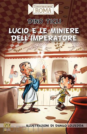 ticli dino - lucio e le miniere dell'imperatore