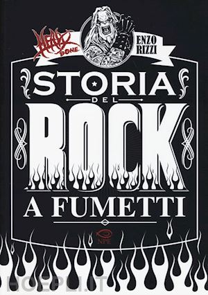 rizzi enzo; ceccamea francesco - heavy bone. storia del rock a fumetti