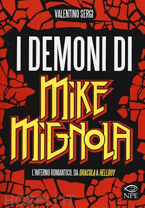 sergi valentino - demoni di mike mignola. l'inferno romantico da dracula a hellboy. ediz. illustra