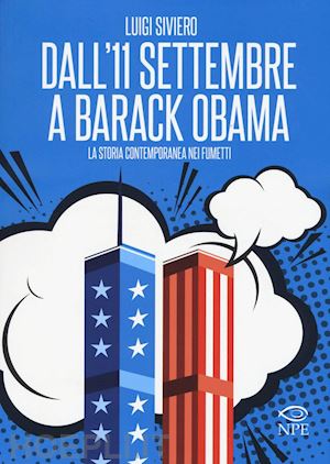 siviero luigi' - dall'11 settembre a barack obama. la storia contemporanea nei fumetti'