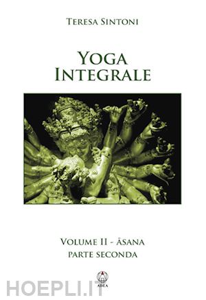 sintoni teresa - yoga integrale vol. 2/2 - asana. parte seconda