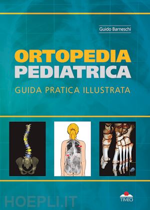 barneschi guido - ortopedia pediatrica. guida pratica illustrata. ediz. illustrata