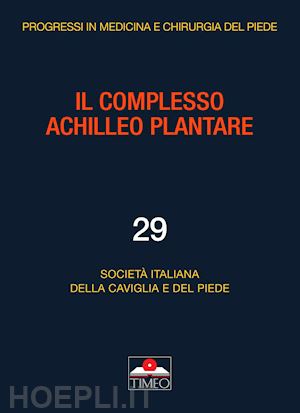 samaila elena m.; montoli carlo; ceccarelli francesco; societa' italiana della c - il complesso achilleo plantare. ediz. illustrata