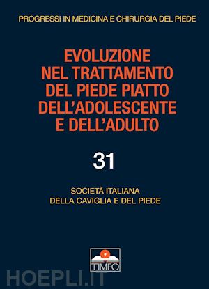 societa' italiana della caviglia e del piede (curatore) - evoluzione nel trattamento del piede piatto dell'adolescente e dell'adulto