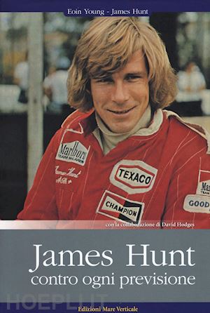 young eoin; hunt james - james hunt, contro ogni previsione