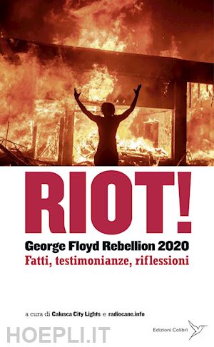 calusca city lights (curatore); radiocane.info (curatore) - riot! george floyd rebellion 2020