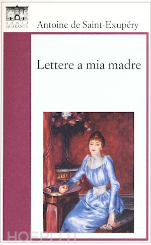 saint-exupery antoine de - lettere a mia madre