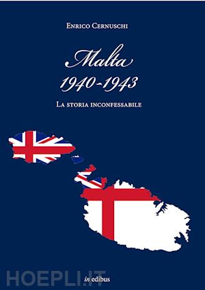cernuschi enrico; pagliano m. (curatore) - malta 1940-1943