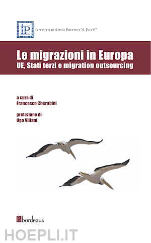 cherubini f. (curatore) - le migrazioni in europa. ue, stati terzi e migration outsoursing