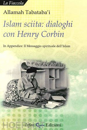 tabataba'i allamah - islam sciita. dialoghi con henry corbin