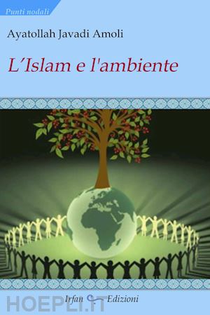 ayatollah javadi amoli - l'islam e l'ambiente