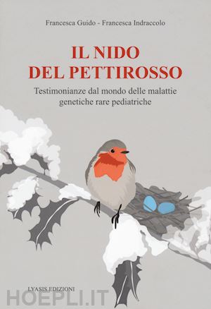 guido francesca, indraccolo francesca - il nido del pettirosso - malattie genetiche rare pediatriche