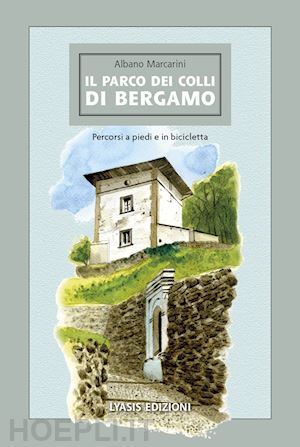 marcarini albano - il parco dei colli di bergamo  - percorsi a piedi e in bicicletta