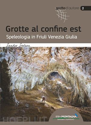 sedran sandro - grotte al confine est. speleologia in friuli venezia giulia