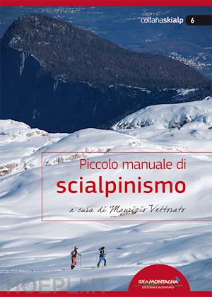vettorato maurizio - piccolo manuale di scialpinismo
