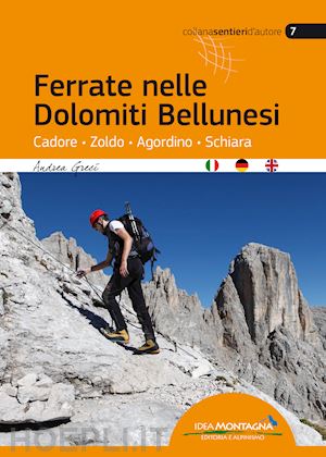 greci andrea; cappellari f. (curatore) - ferrate nelle dolomiti bellunesi. cadore, zoldo, agordino, schiara. ediz. multil