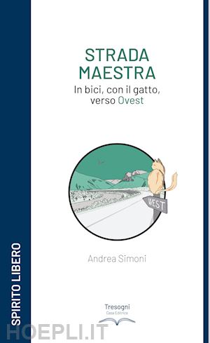 simoni andrea - strada maestra. in bici, con il gatto, verso ovest