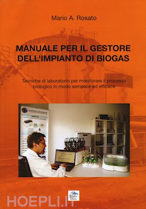 rosato mario a. - manuale per il gestore dell'impianto di biogas