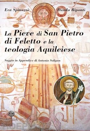 spinazzè eva; riponti danilo - la pieve di san pietro di feletto e la teologia aquileiese