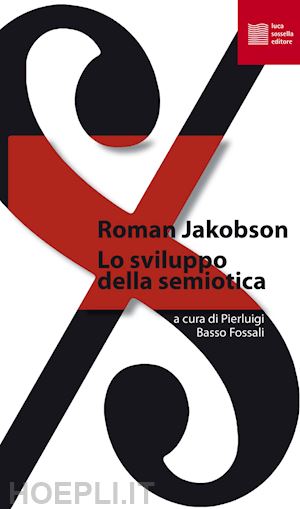 jakobson roman; basso fossali p. (curatore) - lo sviluppo della semiotica