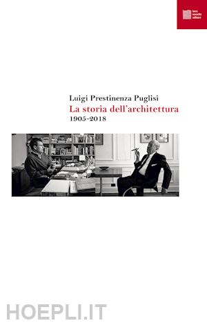 prestinenza puglisi luigi - la storia dell'architettura 1905-2018