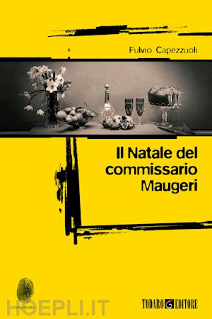 capezzuoli fulvio - il natale del commissario maugeri