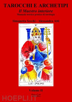 secchi simonetta; atti alessandra' - tarocchi e archetipi. il maestro interiore vol. 2