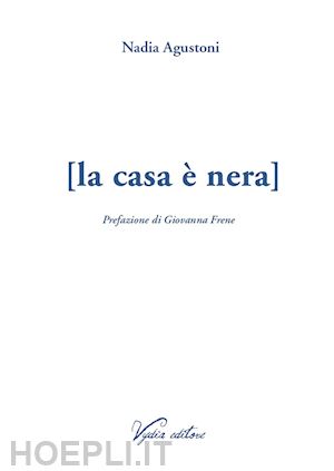 agustoni nadia - la casa è nera