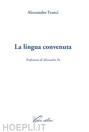 franci alessandro - la lingua convenuta