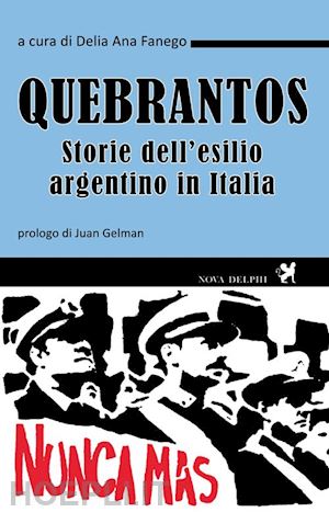 fanego delia ana (curatore) - quebrantos. storie dell'esilio argentino in italia