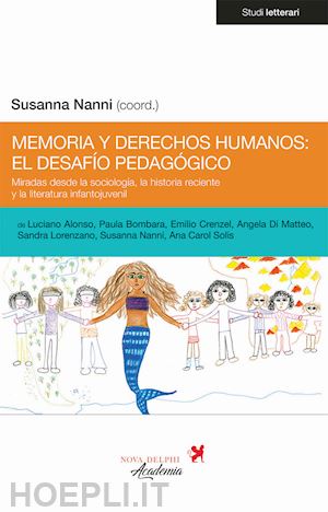 nanni s. (curatore) - memoria y derechos humanos: el desafio pedagogico. miradas desde la sociologia,
